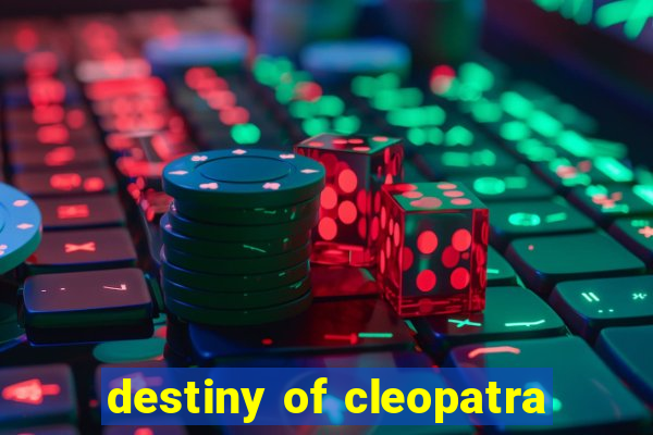 destiny of cleopatra