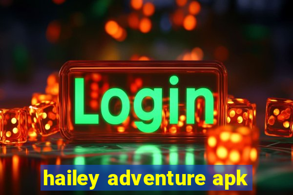 hailey adventure apk