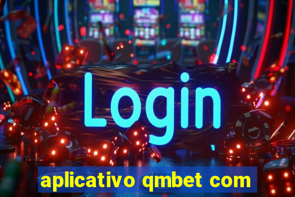 aplicativo qmbet com