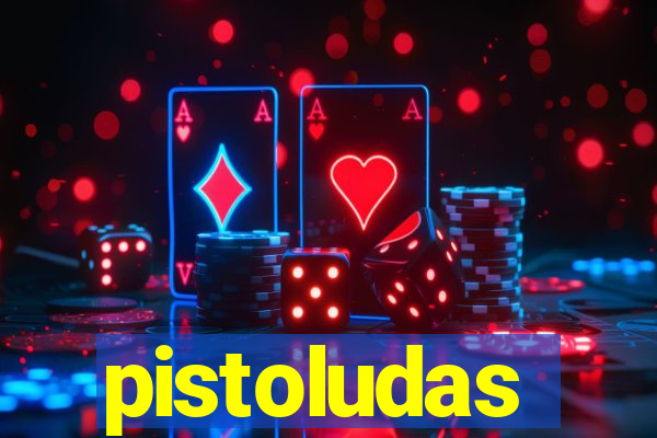 pistoludas