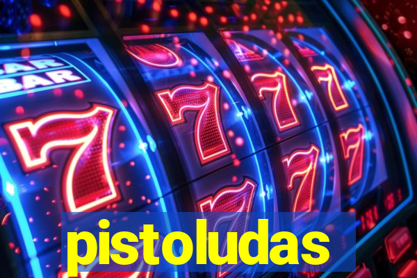 pistoludas