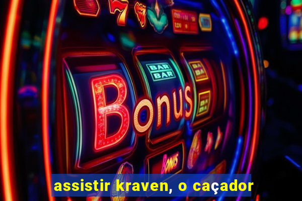 assistir kraven, o caçador