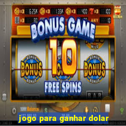 jogo para ganhar dolar