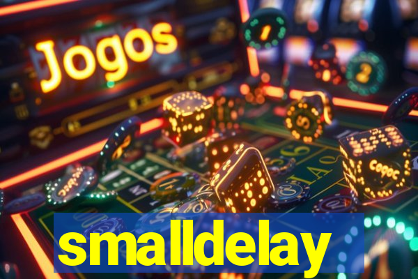 smalldelay