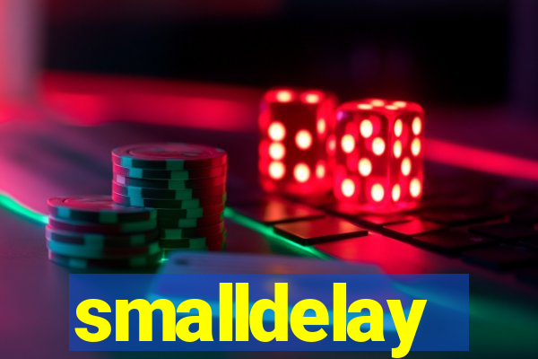 smalldelay