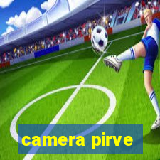 camera pirve