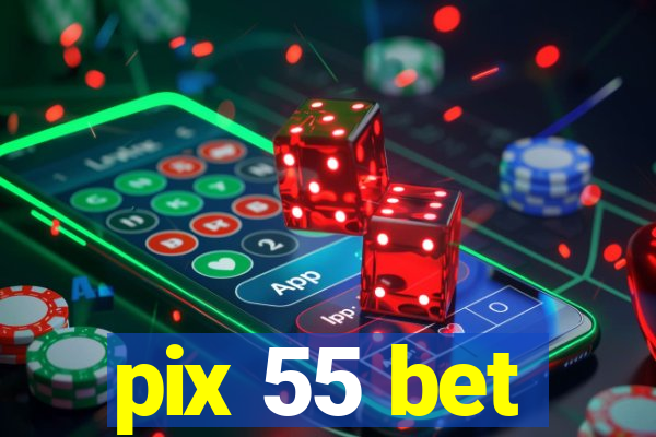 pix 55 bet