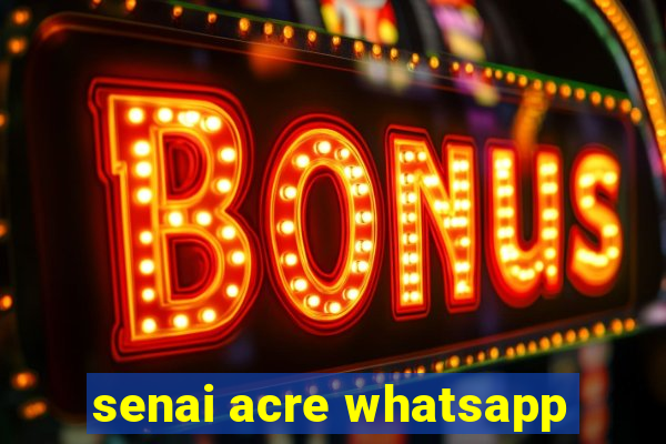 senai acre whatsapp