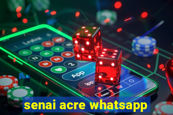 senai acre whatsapp