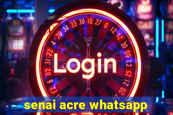 senai acre whatsapp