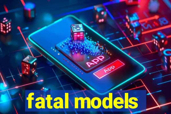 fatal models