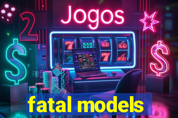 fatal models