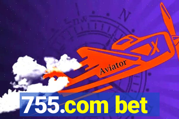 755.com bet