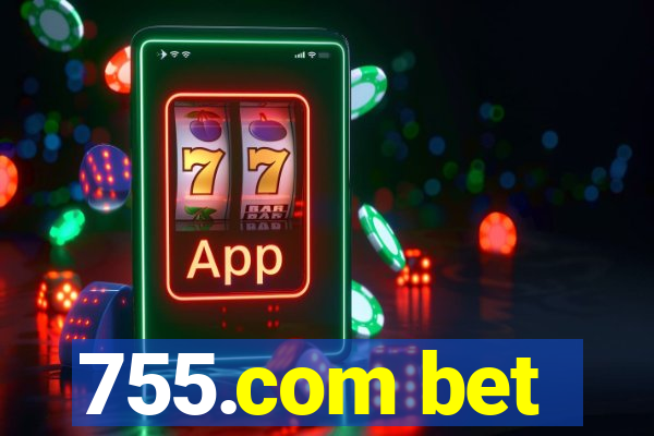 755.com bet