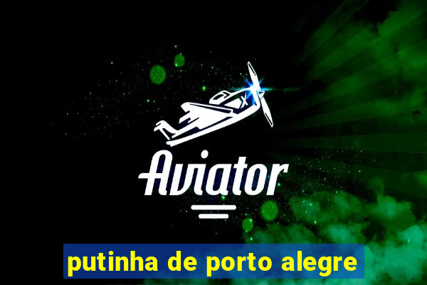 putinha de porto alegre