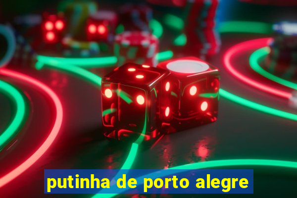 putinha de porto alegre