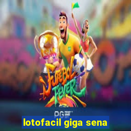 lotofacil giga sena