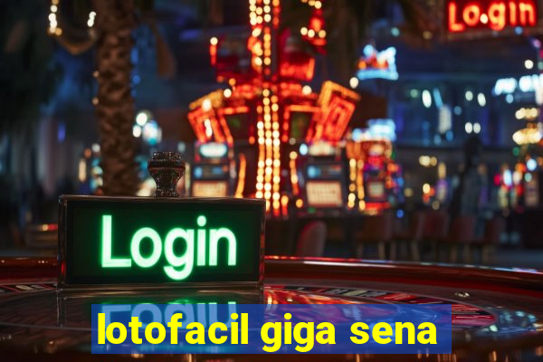 lotofacil giga sena