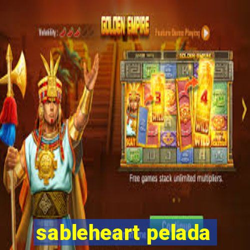 sableheart pelada