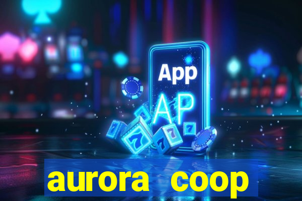 aurora coop trabalhe conosco