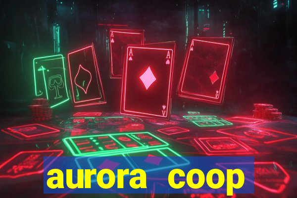 aurora coop trabalhe conosco