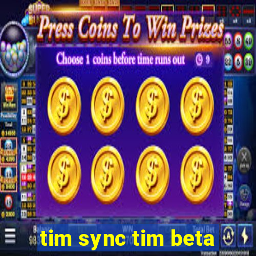 tim sync tim beta