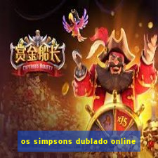 os simpsons dublado online