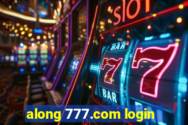 along 777.com login