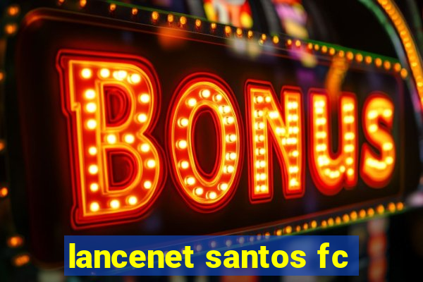 lancenet santos fc