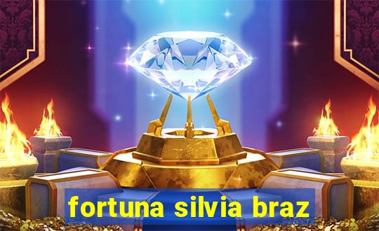 fortuna silvia braz