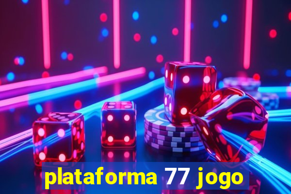 plataforma 77 jogo