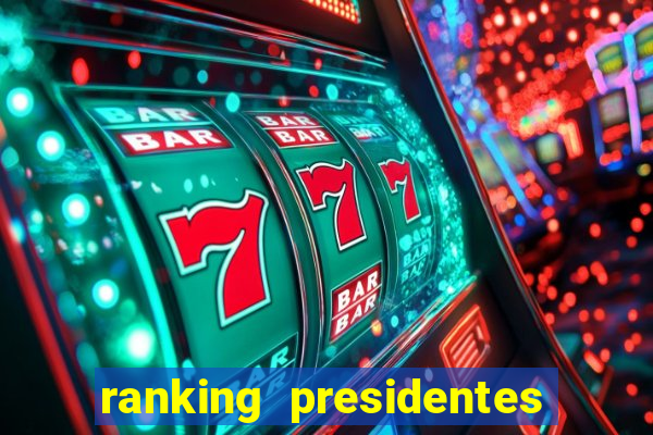 ranking presidentes do brasil