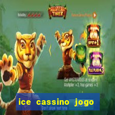 ice cassino jogo de aposta