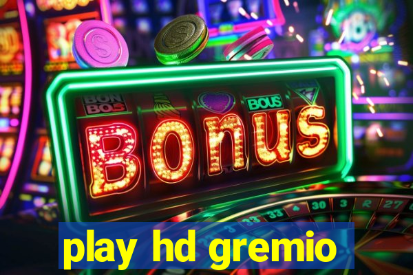 play hd gremio