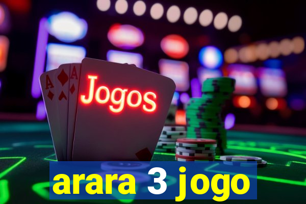 arara 3 jogo