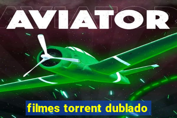 filmes torrent dublado