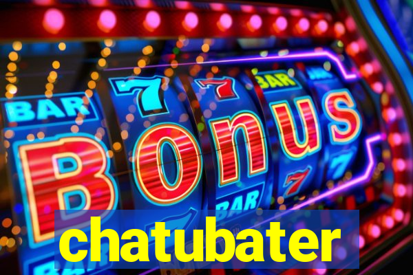 chatubater