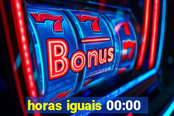 horas iguais 00:00