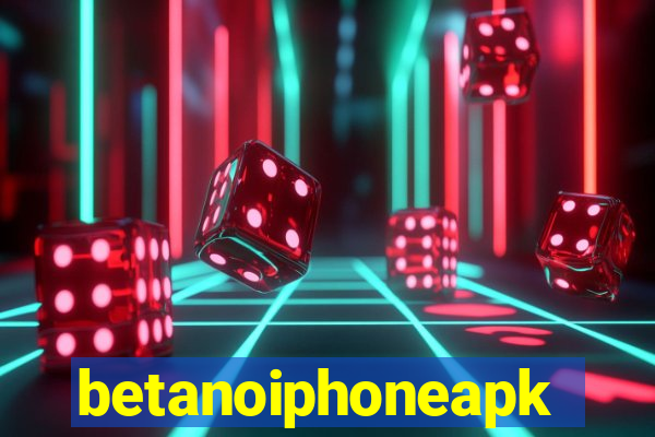 betanoiphoneapk