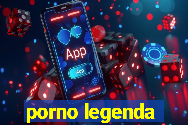 porno legenda