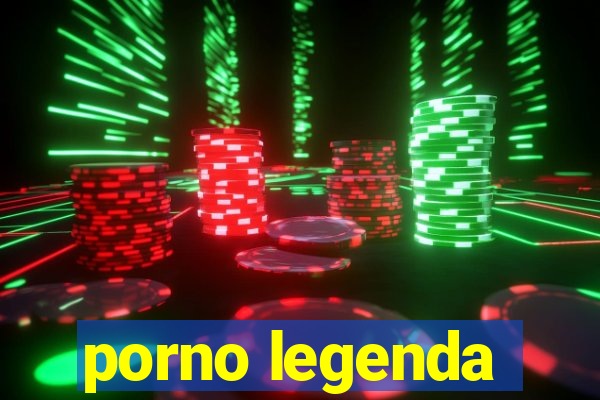 porno legenda