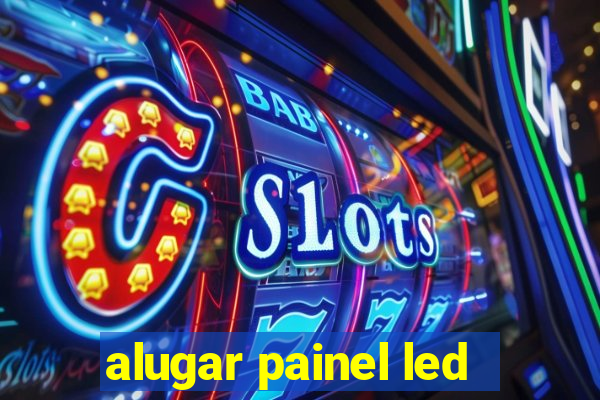 alugar painel led