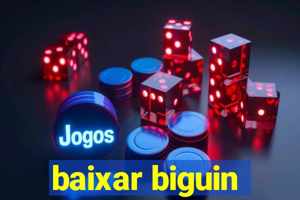 baixar biguin