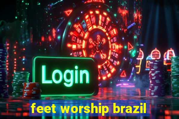 feet worship brazil