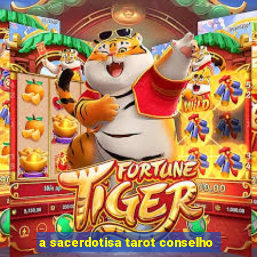 a sacerdotisa tarot conselho