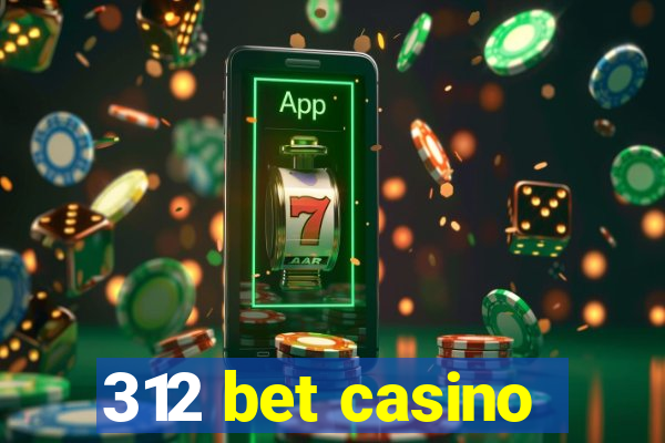 312 bet casino