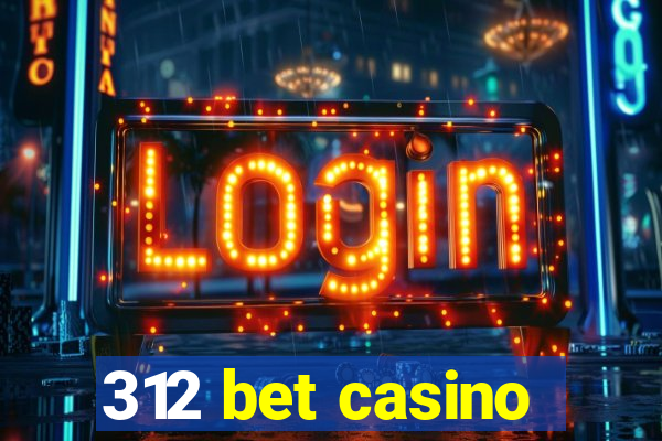 312 bet casino