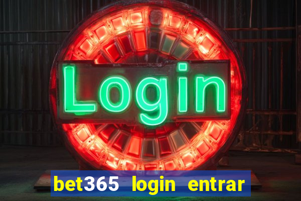 bet365 login entrar agora direto