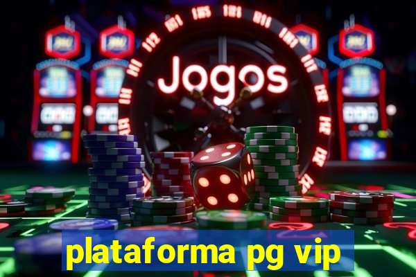 plataforma pg vip