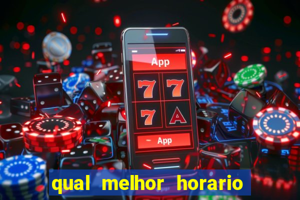 qual melhor horario para jogar fortune dragon